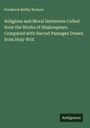 Frederick Beilby Watson: Religious and Moral Sentences Culled from the Works of Shakespeare, Compared with Sacred Passages Drawn from Holy Writ, Buch