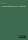 Anonymous: A Practical Guide to Private Theatricals, Buch