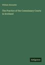 William Alexander: The Practice of the Commissary Courts in Scotland, Buch