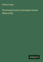 William Rodger: The Feudal Forms of Scotland viewed Historically, Buch