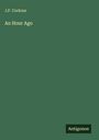 J. F. Corkran: An Hour Ago, Buch