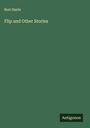 Bret Harte: Flip and Other Stories, Buch