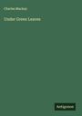 Charles Mackay: Under Green Leaves, Buch