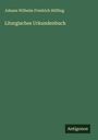 Johann Wilhelm Friedrich Höfling: Liturgisches Urkundenbuch, Buch