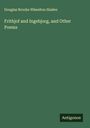 Douglas Brooke Wheelton Sladen: Frithjof and Ingebjorg, and Other Poems, Buch