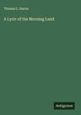 Thomas L. Harris: A Lyric of the Morning Land, Buch