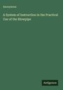 Anonymous: A System of Instruction in the Practical Use of the Blowpipe, Buch
