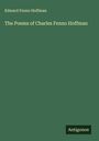 Edward Fenno Hoffman: The Poems of Charles Fenno Hoffman, Buch