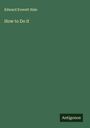 Edward Everett Hale: How to Do it, Buch