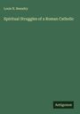 Louis N. Beaudry: Spiritual Struggles of a Roman Catholic, Buch