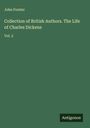 John Forster: Collection of British Authors. The Life of Charles Dickens, Buch