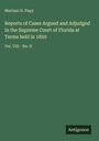 Mariano D. Papy: Reports of Cases Argued and Adjudged in the Supreme Court of Florida at Terms held in 1859, Buch