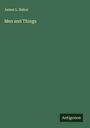 James L. Baker: Men and Things, Buch