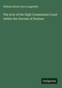 William Hylton Dyer Longstaffe: The Acts of the High Commission Court within the Diocese of Durham, Buch