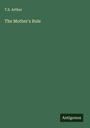 T. S. Arthur: The Mother's Rule, Buch