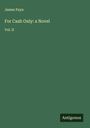 James Payn: For Cash Only: a Novel, Buch