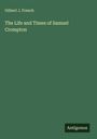Gilbert J. French: The Life and Times of Samuel Crompton, Buch