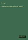 B. Jaeger: The Life of North American Insects, Buch