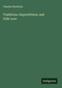 Charles Hardwick: Traditions, Superstitions, and Folk-Lore, Buch