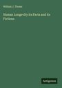 William J. Thoms: Human Longevity its Facts and its Fictions, Buch