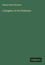 Hjalmar Hjorth Boyesen: A Daughter of the Philistines, Buch