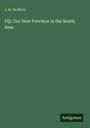 J. H. De Ricci: Fiji: Our New Province in the South Seas, Buch