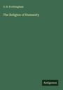 O. B. Frothingham: The Religion of Humanity, Buch