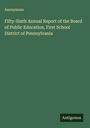 Anonymous: Fifty-Sixth Annual Report of the Board of Public Education, First School District of Pennsylvania, Buch
