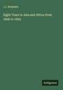 J. J. Benjamin: Eight Years in Asia and Africa from 1846 to 1855, Buch