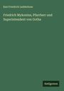 Karl Friedrich Ledderhose: Friedrich Mykonius, Pfarrherr und Superintendent von Gotha, Buch