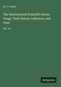 M. C. Cooke: The International Scientific Series. Fungi: Their Nature. Influence, and Uses, Buch