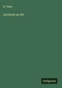 H. Taine: Lectures on Art, Buch