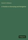 Horatio N. Robinson: A Treatise on Surveying and Navigation, Buch