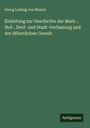 Georg Ludwig Von Maurer: Einleitung zur Geschichte der Mark-, Hof-, Dorf- und Stadt-Verfassung und der öffentlichen Gewalt, Buch