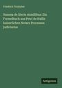 Friedrich Firnhaber: Summa de literis missilibus: Ein Formelbuch aus Petri de Hallis kaiserlichen Notars Processus judiciarius, Buch