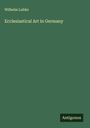 Wilhelm Lubke: Ecclesiastical Art in Germany, Buch