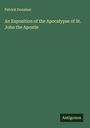 Patrick Donahoe: An Exposition of the Apocalypse of St. John the Apostle, Buch
