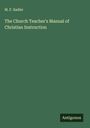 M. F. Sadler: The Church Teacher's Manual of Christian Instruction, Buch