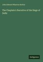 John Edward Wharton Rotton: The Chaplain's Narrative of the Siege of Delhi, Buch