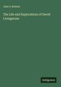 John S. Roberts: The Life and Explorations of David Livingstone, Buch