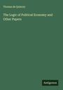 Thomas De Quincey: The Logic of Political Economy and Other Papers, Buch