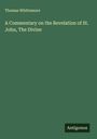 Thomas Whittemore: A Commentary on the Revelation of St. John, The Divine, Buch