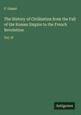F. Guizot: The History of Civilization from the Fall of the Roman Empire to the French Revolution, Buch