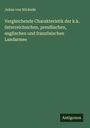 Julius Von Wickede: Vergleichende Charakteristik der k.k. österreichsichen, preußischen, englischen und französischen Landarmee, Buch