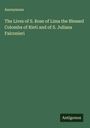 Anonymous: The Lives of S. Rose of Lima the Blessed Colomba of Rieti and of S. Juliana Falconieri, Buch