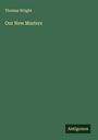 Thomas Wright: Our New Masters, Buch