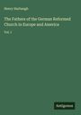 Henry Harbaugh: The Fathers of the German Reformed Church in Europe and America, Buch