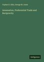 Cephas D. Allin: Annexation, Preferential Trade and Reciprocity, Buch