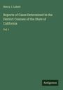Henry J. Labatt: Reports of Cases Determined in the District Courses of the State of California, Buch
