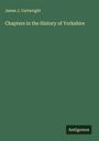 James J. Cartwright: Chapters in the History of Yorkshire, Buch